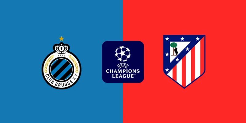 Soi Kèo Club Brugge Vs Atletico Madrid 03h00 19/02 - Champions League