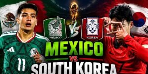 Mexico vs Hàn Quốc đều muốn sớm giành vé đi tiếp