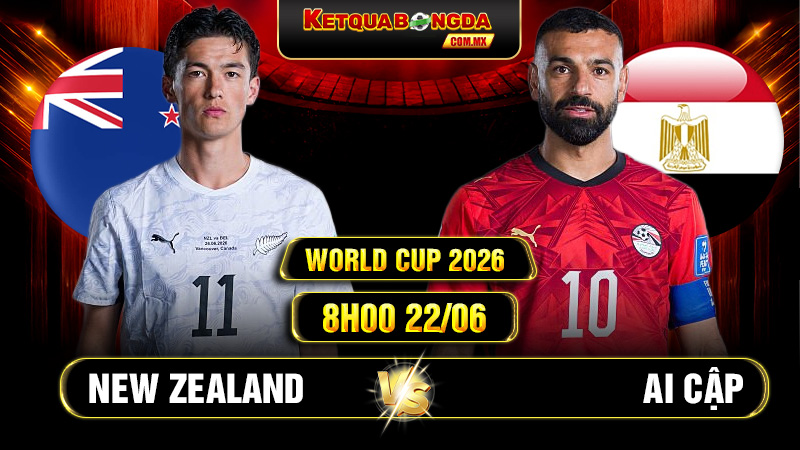 Soi kèo New Zealand vs Ai Cập 8h00 22/06 - World Cup 2026